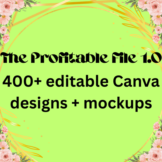The Profitable File 1.0 400+ editable Canva designs + mockups